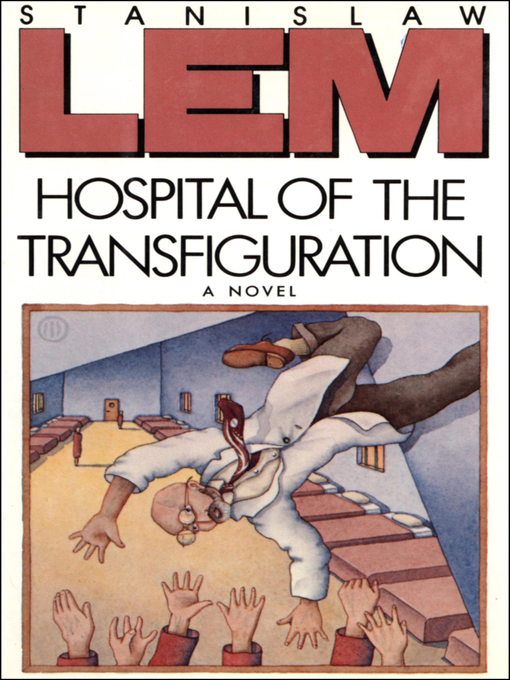 Title details for Hospital of the Transfiguration by Stanislaw Lem - Available